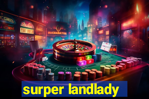 surper landlady