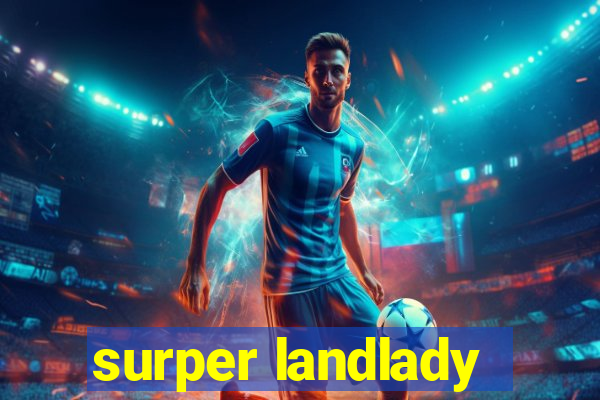 surper landlady