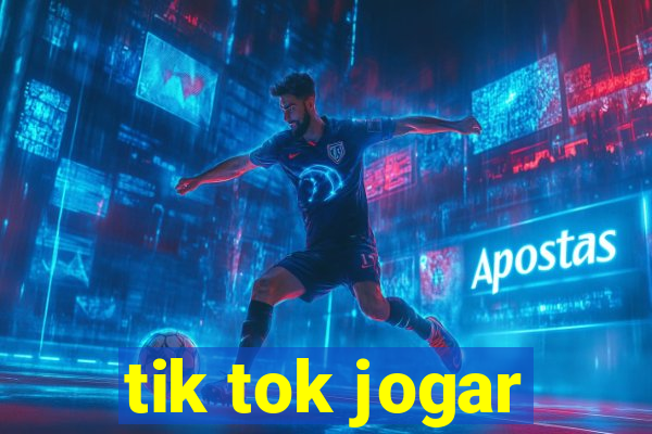 tik tok jogar