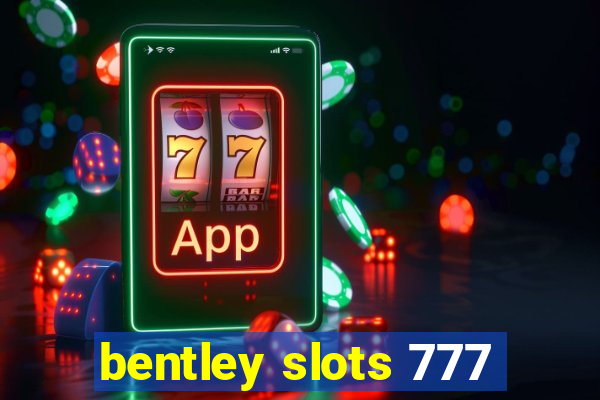 bentley slots 777