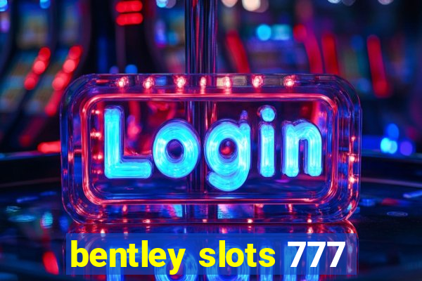 bentley slots 777