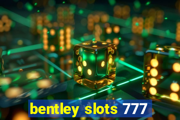 bentley slots 777