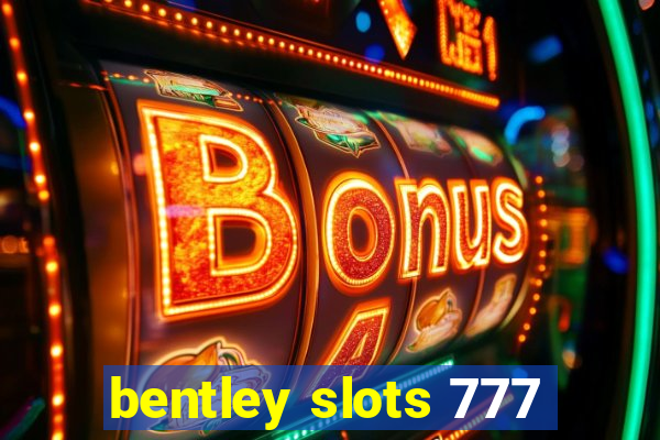 bentley slots 777