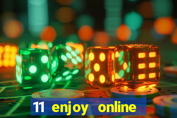 11 enjoy online casino malaysia