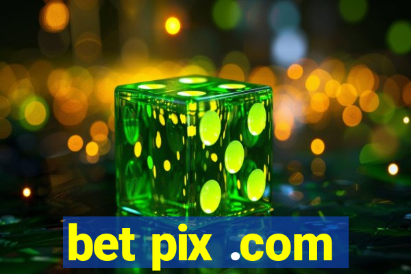 bet pix .com