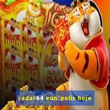 radar64 eun谩polis hoje