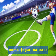 como jogar na casa de aposta