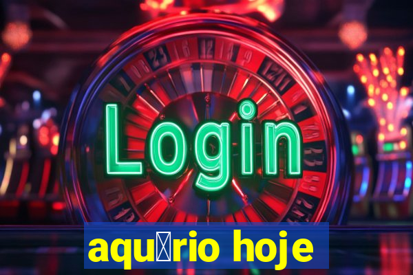 aqu谩rio hoje