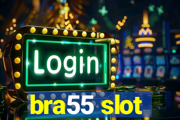 bra55 slot