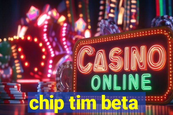 chip tim beta