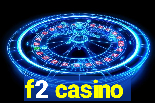 f2 casino