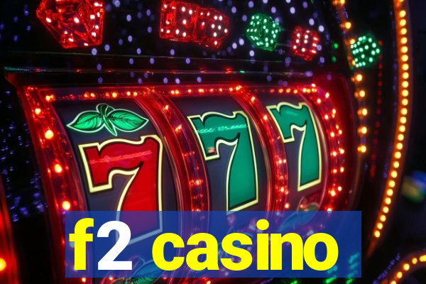 f2 casino