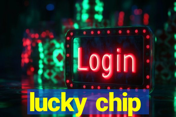 lucky chip