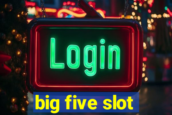 big five slot