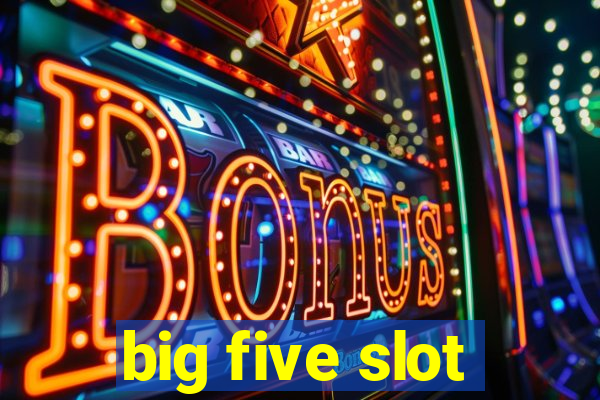 big five slot