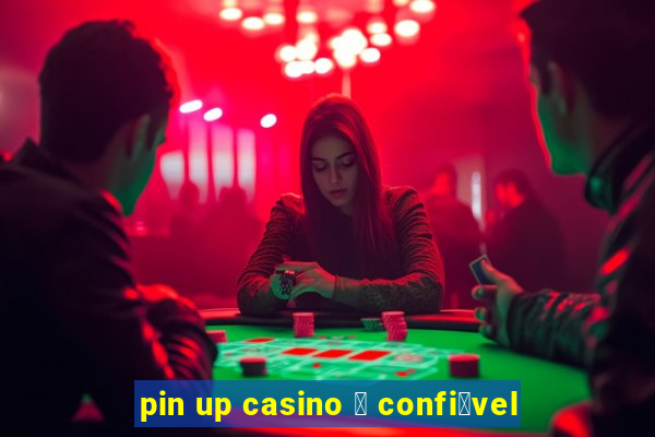 pin up casino 茅 confi谩vel