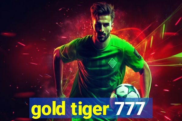 gold tiger 777