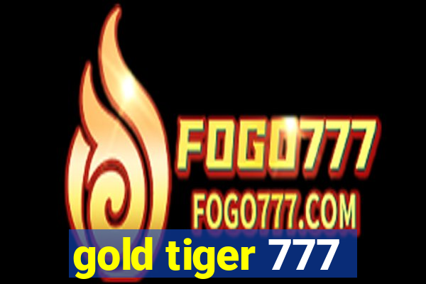 gold tiger 777