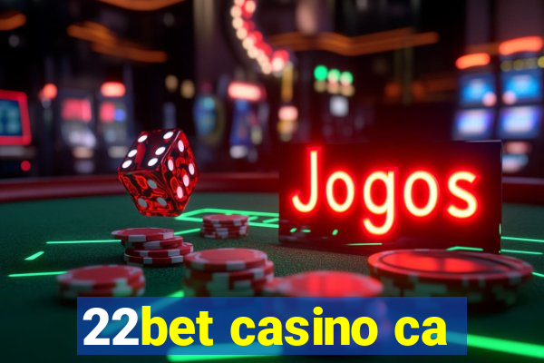 22bet casino ca