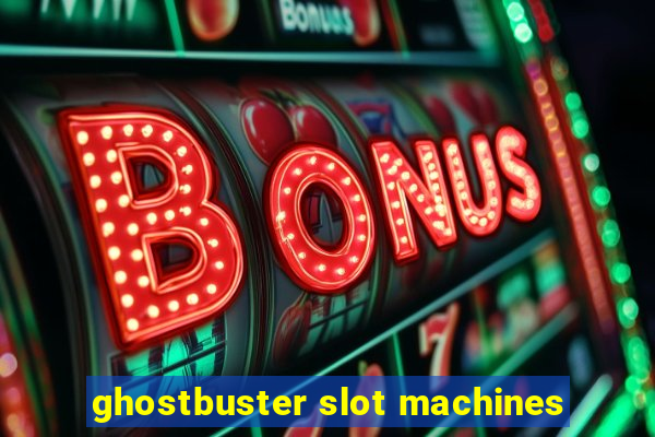 ghostbuster slot machines