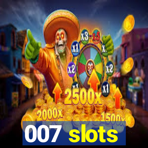 007 slots