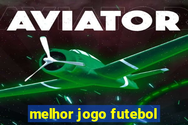 melhor jogo futebol