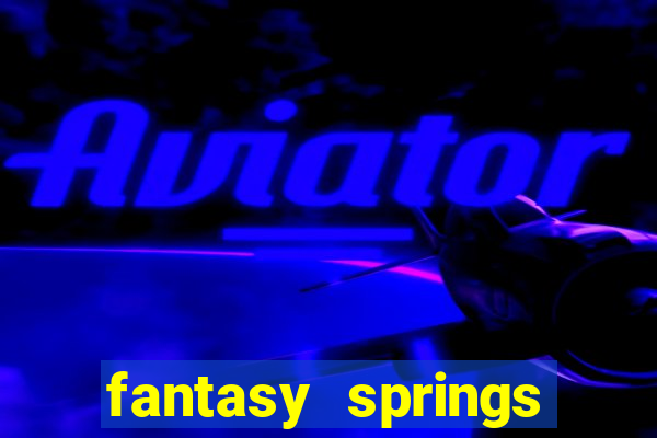 fantasy springs resort and casino