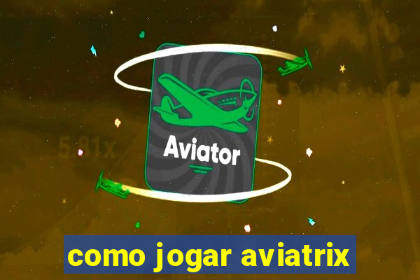 como jogar aviatrix