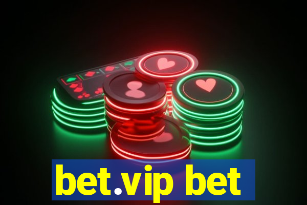 bet.vip bet