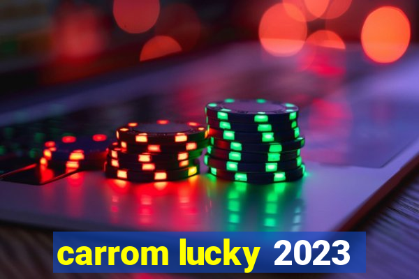 carrom lucky 2023