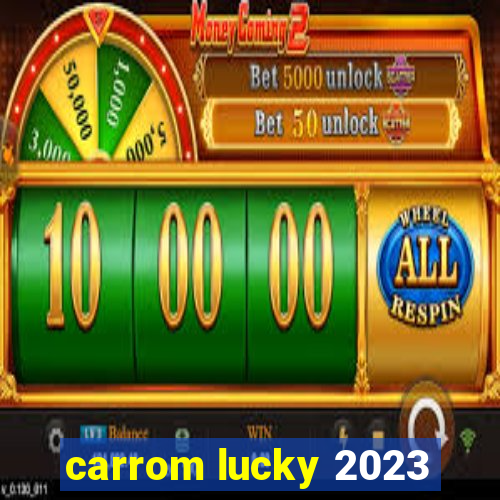 carrom lucky 2023