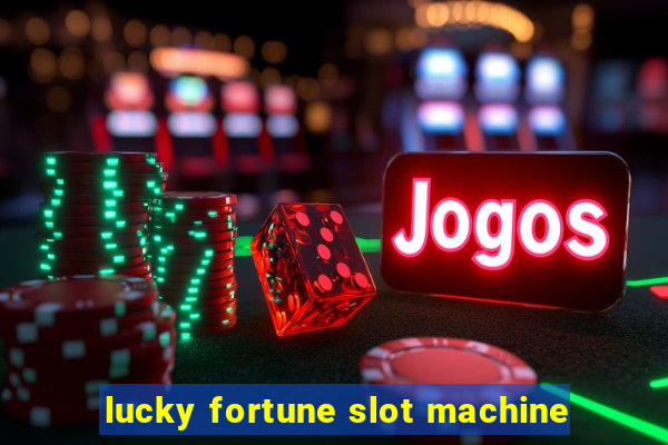 lucky fortune slot machine