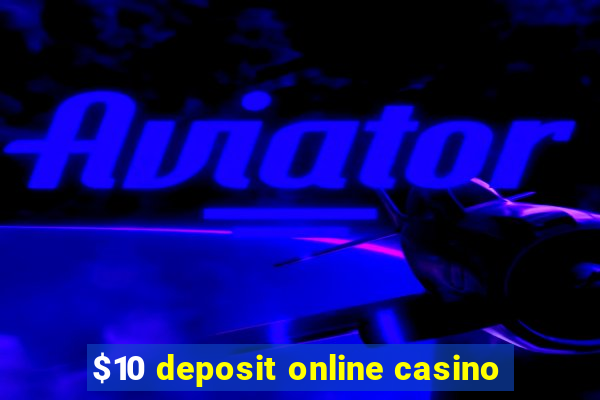 $10 deposit online casino