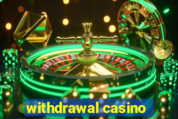 withdrawal casino