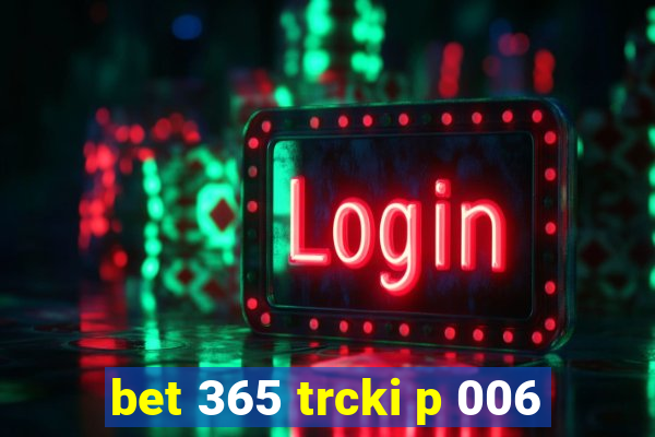 bet 365 trcki p 006