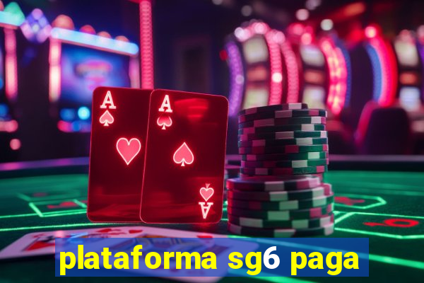 plataforma sg6 paga