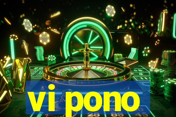 vi pono