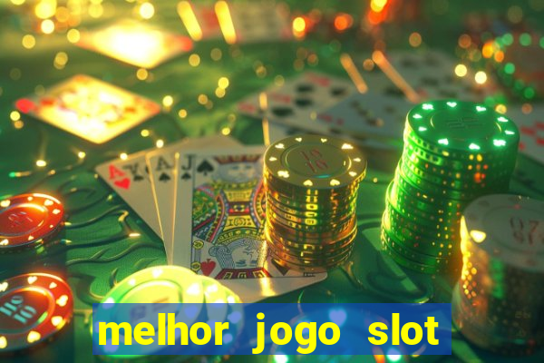 melhor jogo slot para ganhar dinheiro