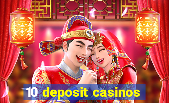 10 deposit casinos