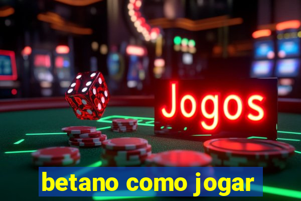 betano como jogar