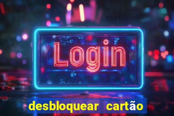 desbloquear cartão casas bahia