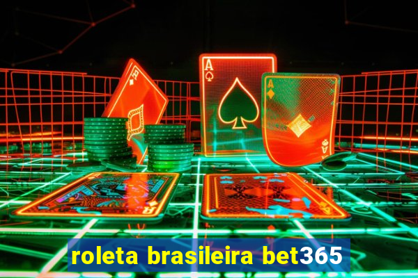 roleta brasileira bet365