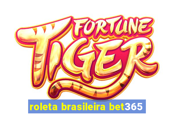 roleta brasileira bet365