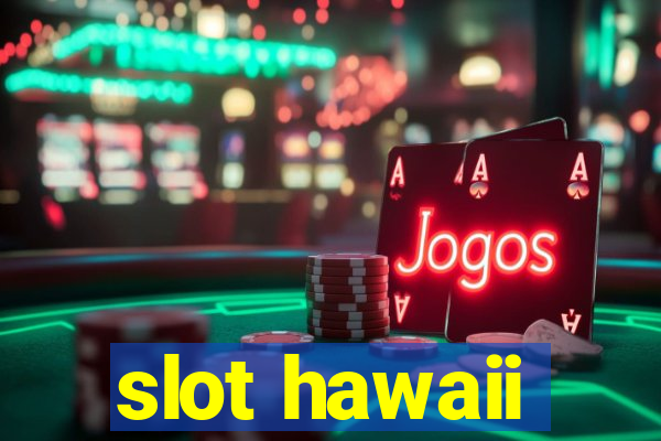 slot hawaii