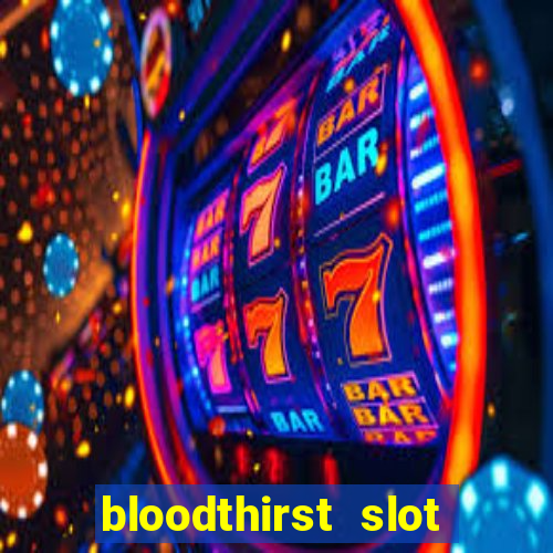 bloodthirst slot free play