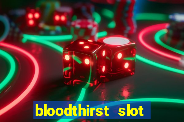 bloodthirst slot free play