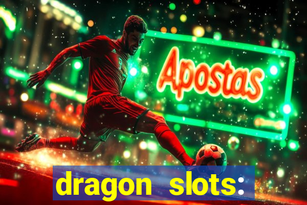 dragon slots: online casino