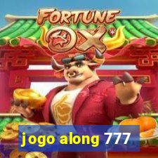 jogo along 777