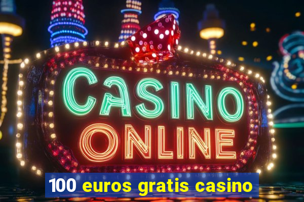 100 euros gratis casino