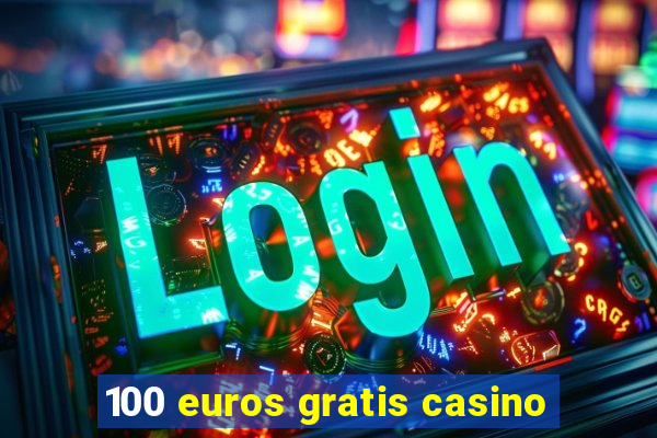 100 euros gratis casino